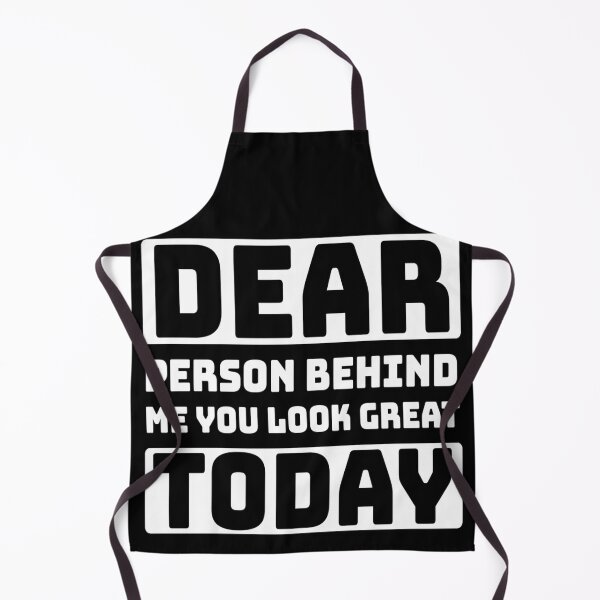 Item preview, Dear Person Behind Me You Look Great Today designed and sold by diva-design.