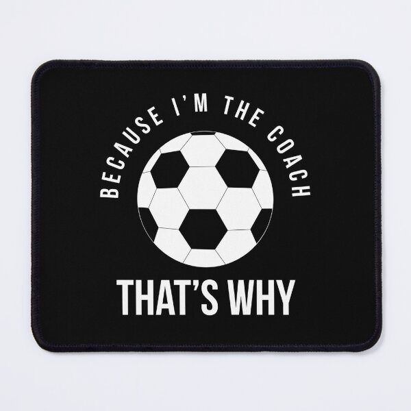 Item preview, Because I'm the coach that's why - Funny soccer coach saying designed and sold by Theleochick.