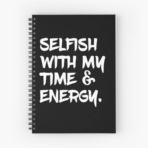 Item preview, Selfish With My Time and Energy designed and sold by Emma-Mila.