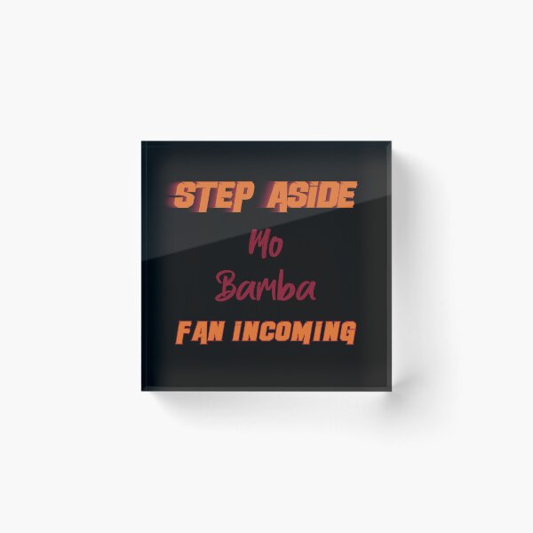 Item preview, Mo Bamba - Step Aside, incoming fan designed and sold by 2Girls1Shirt.