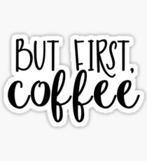But first coffee Sticker