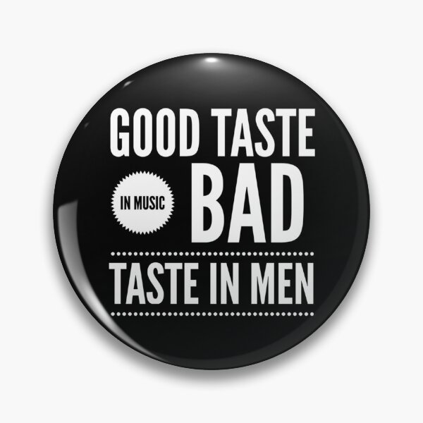 Item preview, Good taste in Music bad taste in Men      designed and sold by ClotheDS.