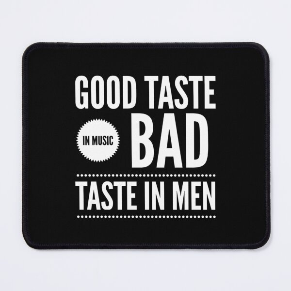 Item preview, Good taste in Music bad taste in Men      designed and sold by ClotheDS.