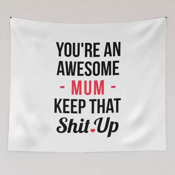 Item preview, You're An Awesome Mum Keep That Shit Up - Funny Mothers Day designed and sold by T-shirt For You.
