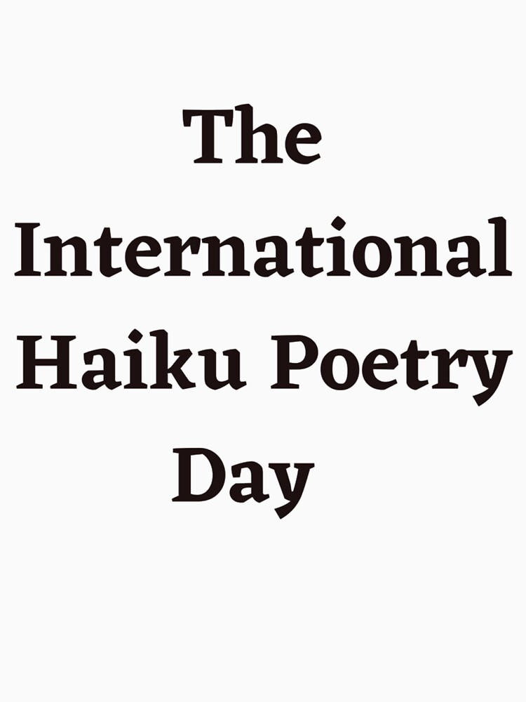 Discover International Haiku Poetry Day Classic T-Shirt