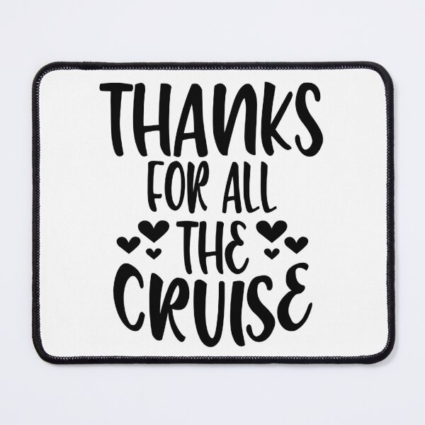Item preview, Thanks For All The Cruise designed and sold by Byrd-Maureen.