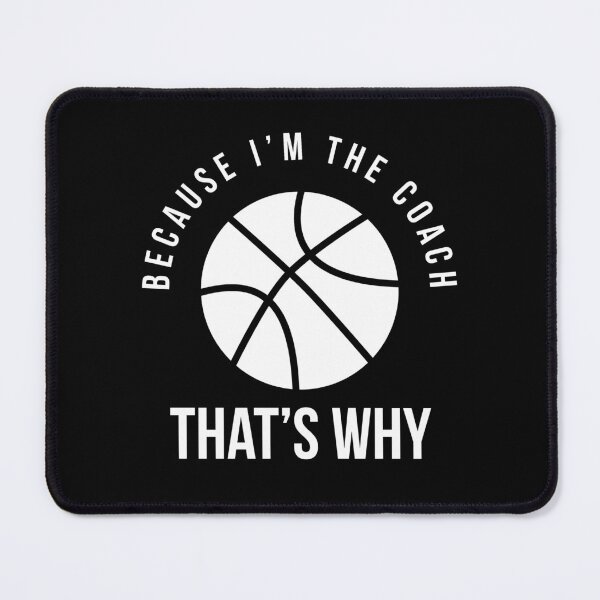 Item preview, Because I'm the coach that's why - Funny basketball coach saying designed and sold by Theleochick.