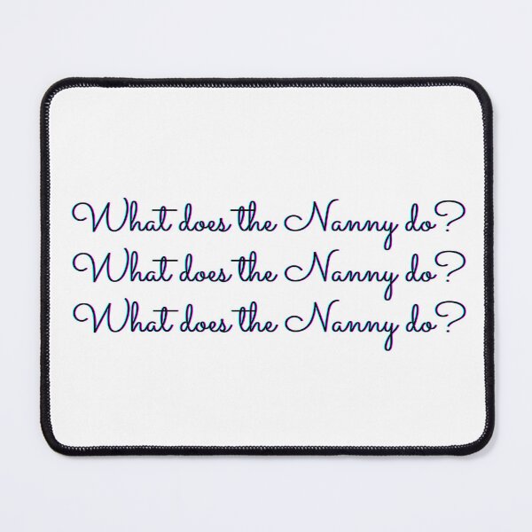 Item preview, What does the Nanny do? what does the nanny do art designed and sold by Mintminz.