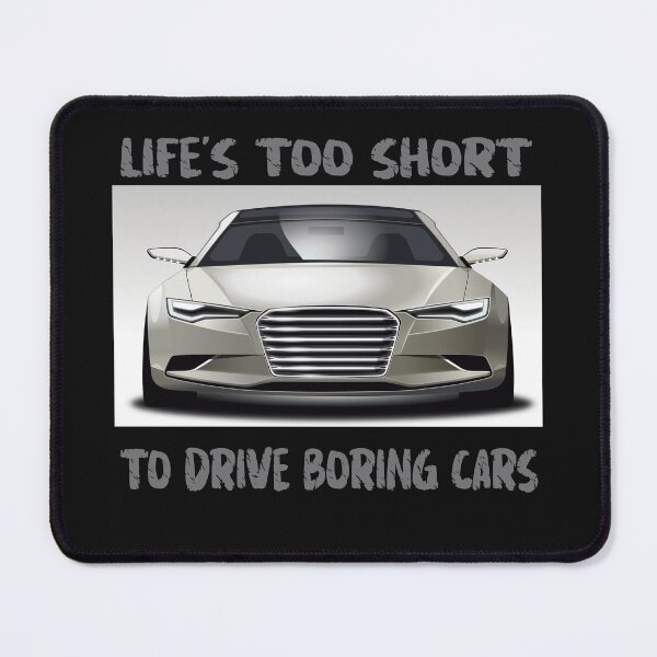 Item preview, Life's Too Short To Drive Boring Cars designed and sold by stuartsemporium.