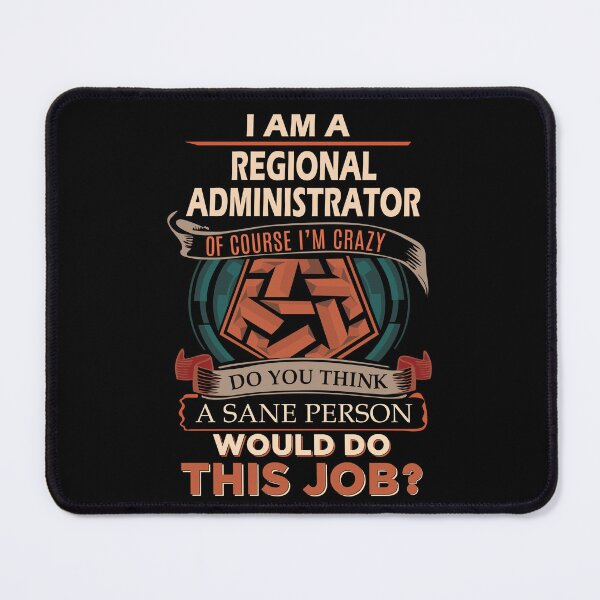 Item preview, Regional Administrator T Shirt - Sane Person Job Gift Item Tee designed and sold by stacyarmst.