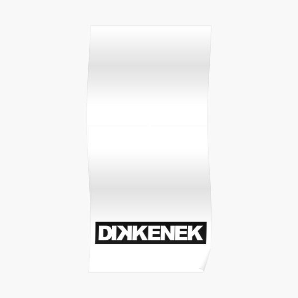 Dikkenek Posters Redbubble