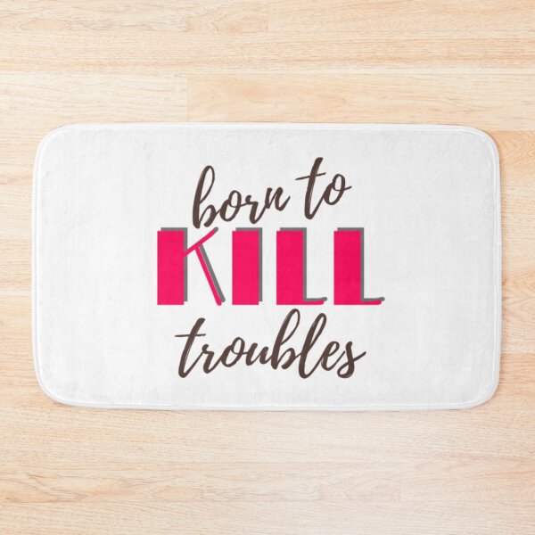 Item preview, Born to kill troubles. designed and sold by Trianglegreen.