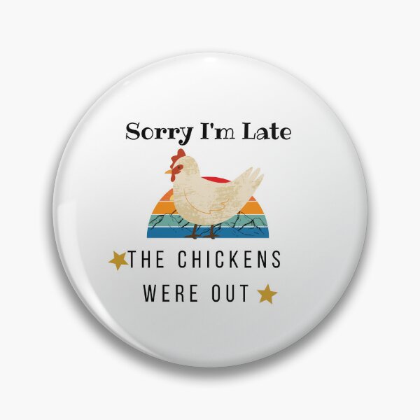 Item preview, Sorry I'm Late The Chickens Were Out Farmer designed and sold by unique things.