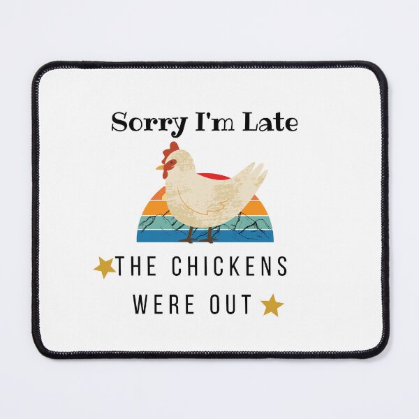 Item preview, Sorry I'm Late The Chickens Were Out Farmer designed and sold by unique things.