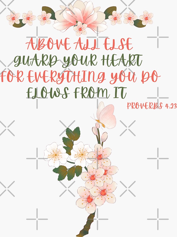 "Guard your heart for everything you do flows from it" Sticker for Sale