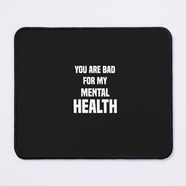 Item preview, funny you are bad for my mental health designed and sold by Crystakim.