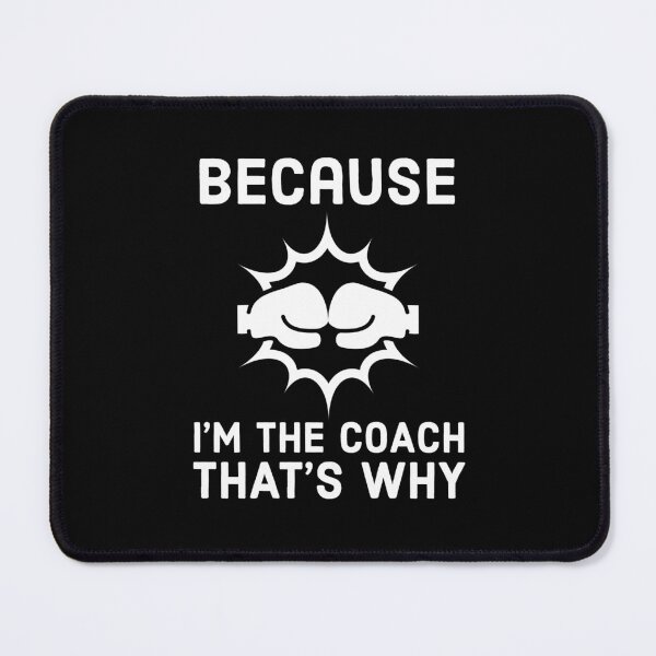 Item preview, Because I'm the coach that's why - Funny boxing coach saying designed and sold by Theleochick.