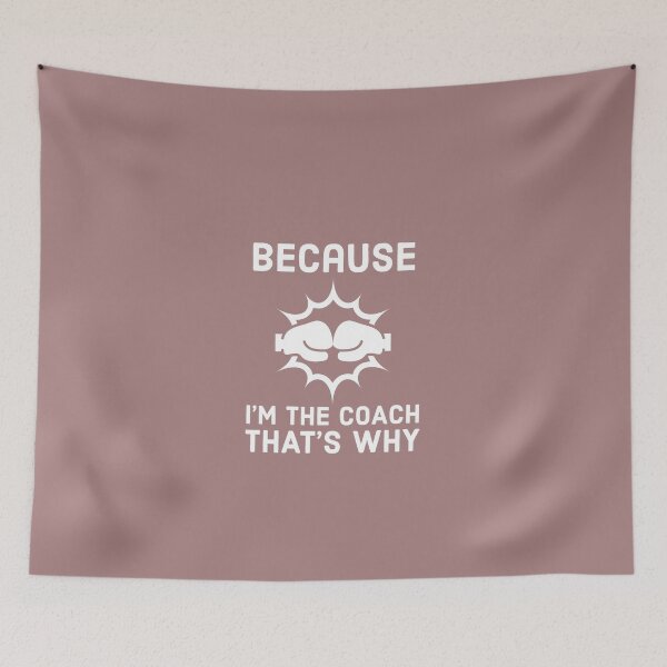 Item preview, Because I'm the coach that's why - Funny boxing coach saying designed and sold by Theleochick.