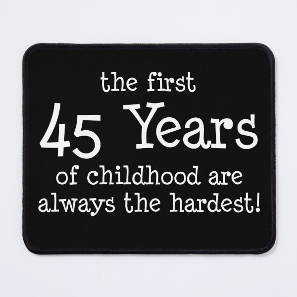 Item preview, First 45 Years Of Childhood Are Always The Hardest designed and sold by jaycartoonist.