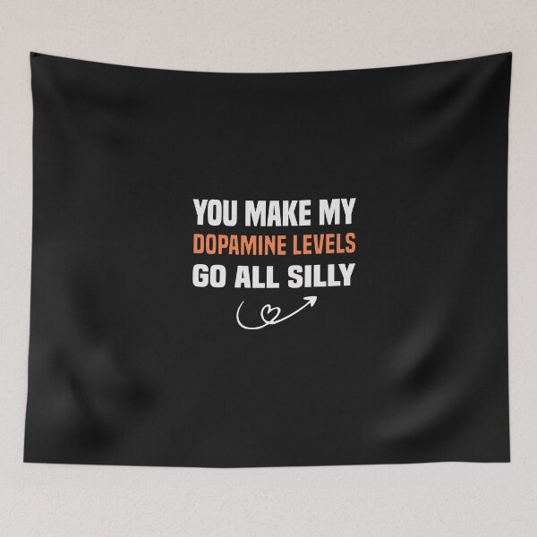 Item preview, funny you make my dopamine levels go all silly designed and sold by Crystakim.