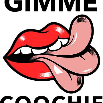 Gimme Coochie Sticker For Sale By Blumankuma Redbubble