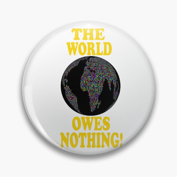 Item preview, The World Owes You Nothing - The World Owes You Nothing It Was Here First designed and sold by Viktor Kabbach.