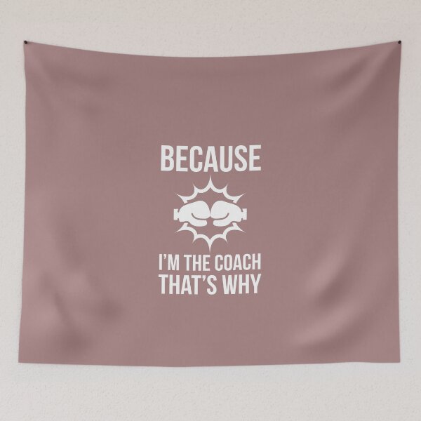 Item preview, Because I'm the coach that's why - Funny boxing coach saying designed and sold by Theleochick.