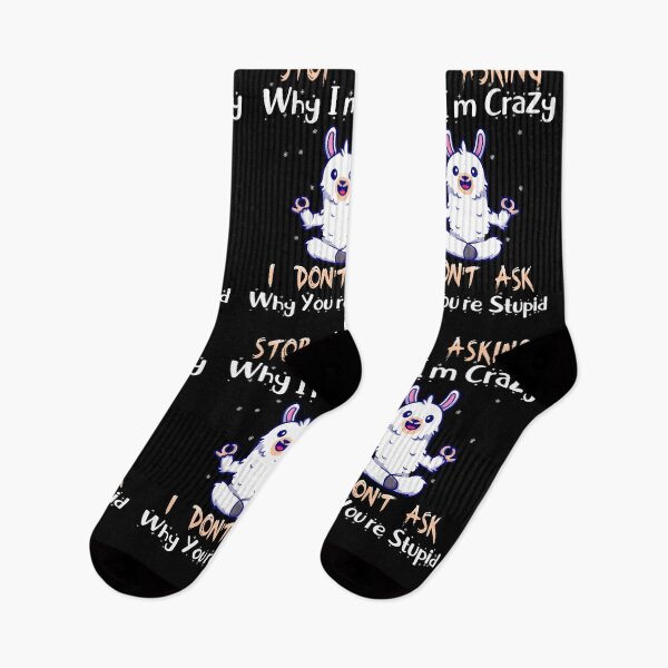 Item preview, Stop Asking Why I'm Crazy I Don't Ask Why You're Stupid designed and sold by boyastore.