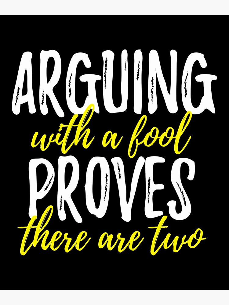 "Arguing With A Fool Proves There Are Two Wisdom Quote Humor Funny Wise