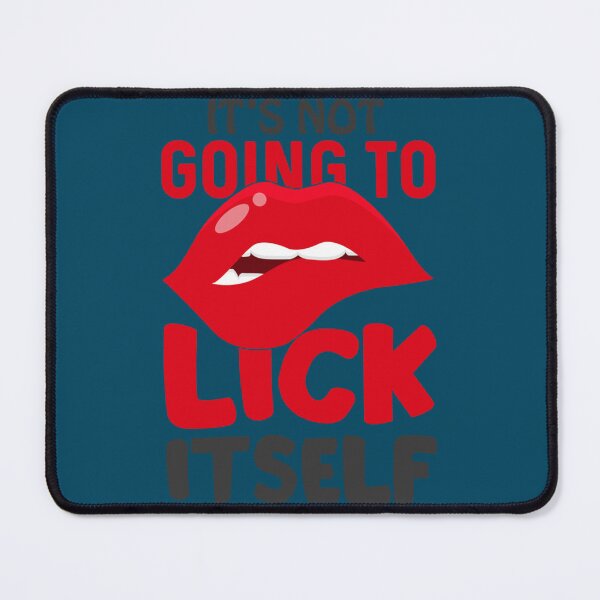 Item preview, It_amp_s Not Going to Lick Itself - Lick Me! designed and sold by BluMankuma.