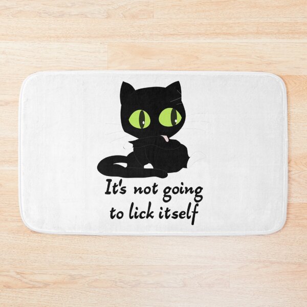 Item preview, It_s not going to lick itself.    designed and sold by BluMankuma.