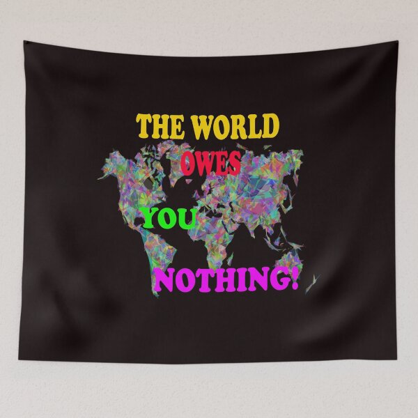 Item preview, The World Owes You Nothing - The World Owes You Nothing It Was Here First designed and sold by Viktor Kabbach.