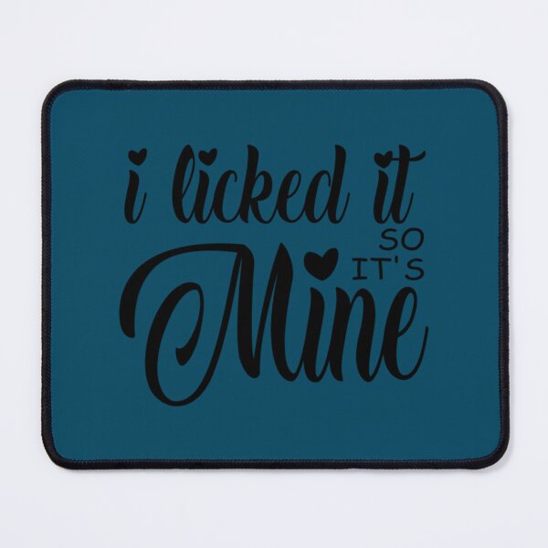 Item preview, Lick Me! - I Licked it so It_amp_s Mine designed and sold by BluMankuma.