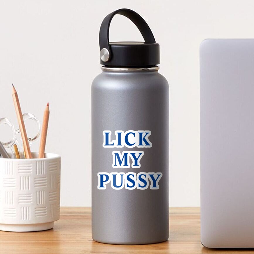 Lick My Pussy Sticker By Blumankuma Redbubble