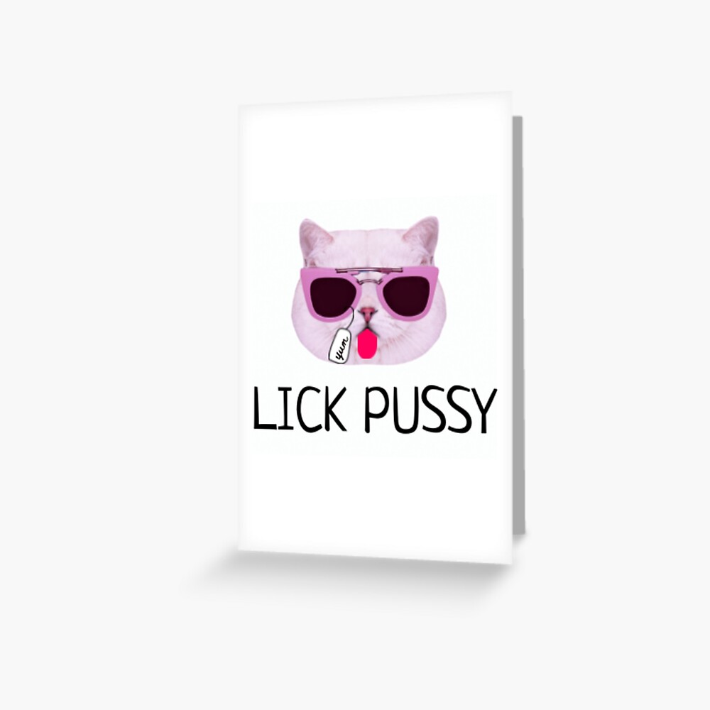 LICK PUSSY  Greeting Card for Sale by BluMankuma | Redbubble