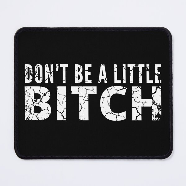 Item preview, Don't be a little BITCH distressed designed and sold by KingsManKind.
