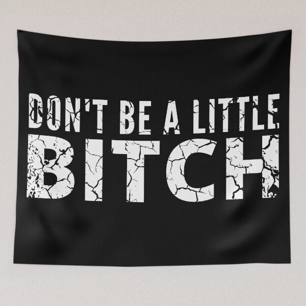 Item preview, Don't be a little BITCH distressed designed and sold by KingsManKind.