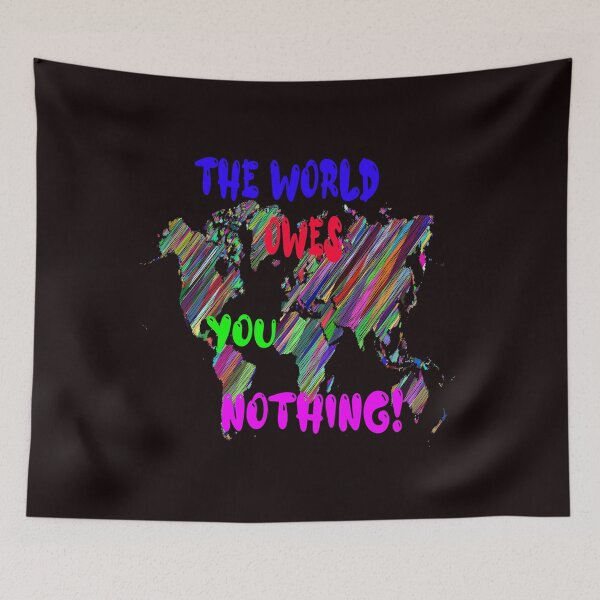Item preview, Copy of The World Owes You Nothing - The World Owes You Nothing It Was Here First designed and sold by Viktor Kabbach.