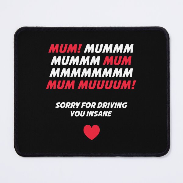 Item preview, Mum MMMMMM! Sorry For Driving You Insane designed and sold by T-shirt For You.