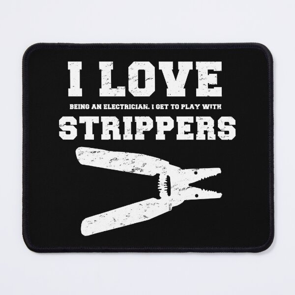 Item preview, I Love Strippers Funny Electrician designed and sold by SageTobias.