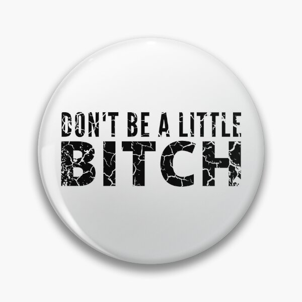 Item preview, Don't be a little BITCH distressed 3 designed and sold by KingsManKind.