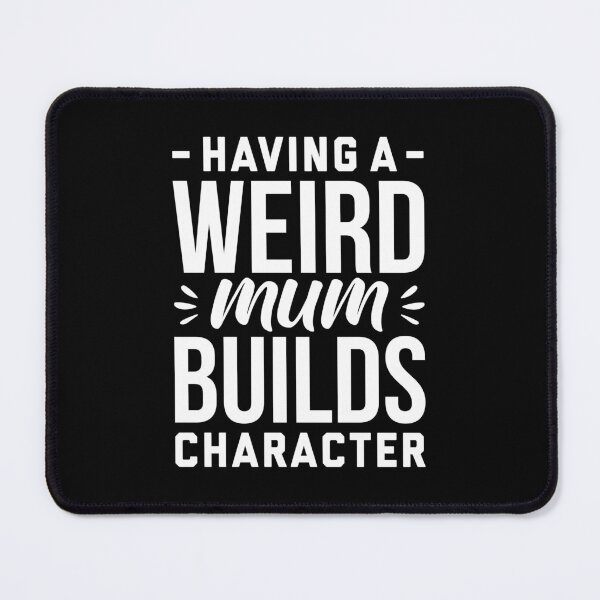 Item preview, Having A Weird Bonus Mum Character designed and sold by T-shirt For You.
