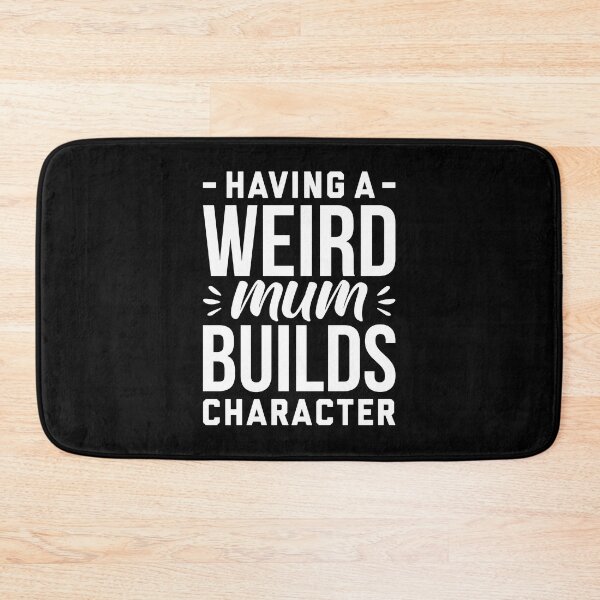 Item preview, Having A Weird Bonus Mum Character designed and sold by T-shirt For You.