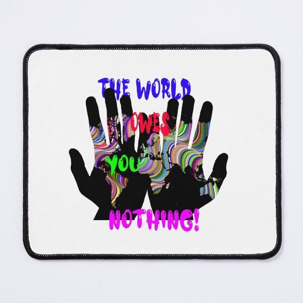 Item preview, The World Owes You Nothing - The World Owes You Nothing It Was Here First designed and sold by Viktor Kabbach.