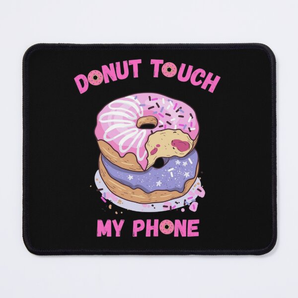 Item preview, Donut Touch My Phone Don't Touch My Phone Do Not Touch My Phone designed and sold by Bromos Merch.