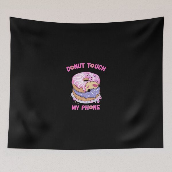 Item preview, Donut Touch My Phone Don't Touch My Phone Do Not Touch My Phone designed and sold by Bromos Merch.