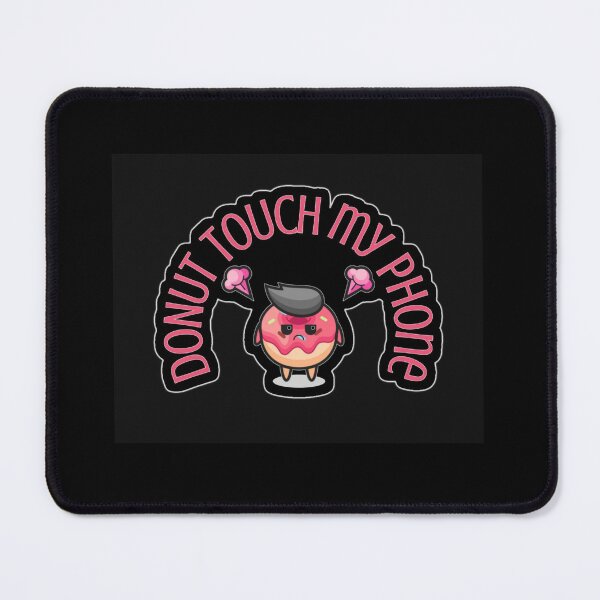 Item preview, Donut Touch My Phone Don't Touch My Phone Do Not Touch My Phone designed and sold by Bromos Merch.