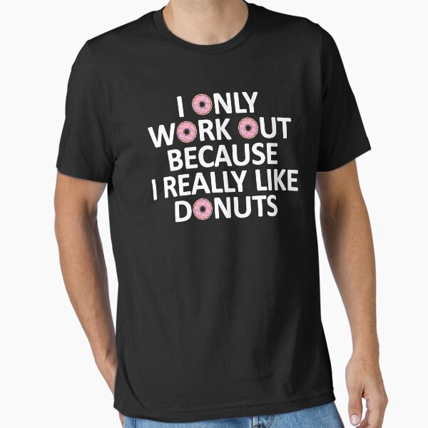 Vista previa del artículo con la obra «Solo hago ejercicio porque me gustan mucho las donas», diseñado y vendido por Printend _.