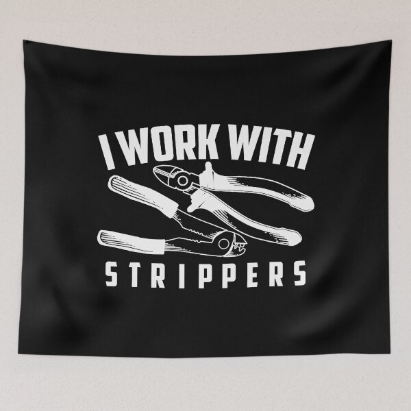 Item preview, I Work With Strippers Cool Electric Hand Tool designed and sold by SageTobias.