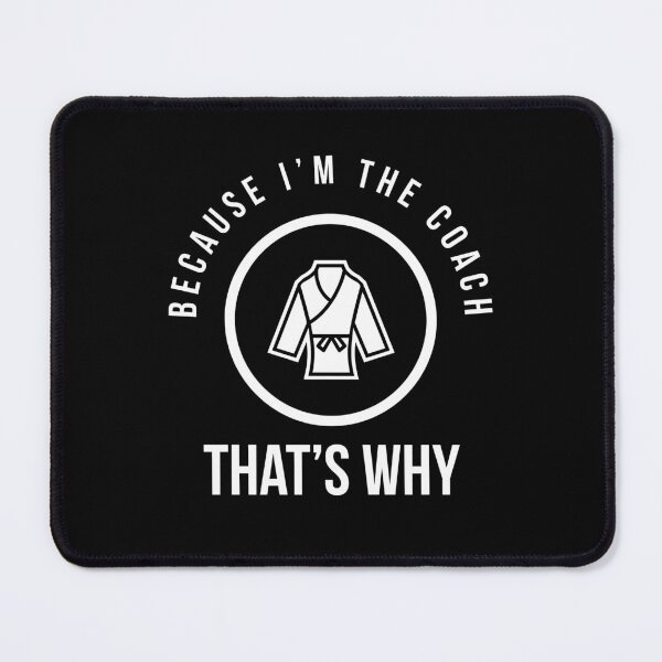 Item preview, Because I'm the coach that's why - Funny karate instructor saying designed and sold by Theleochick.